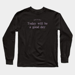 Good day Long Sleeve T-Shirt